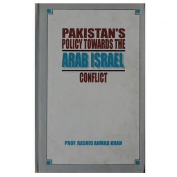 Pakistan's Policy Towards the Arab Israel Conflict